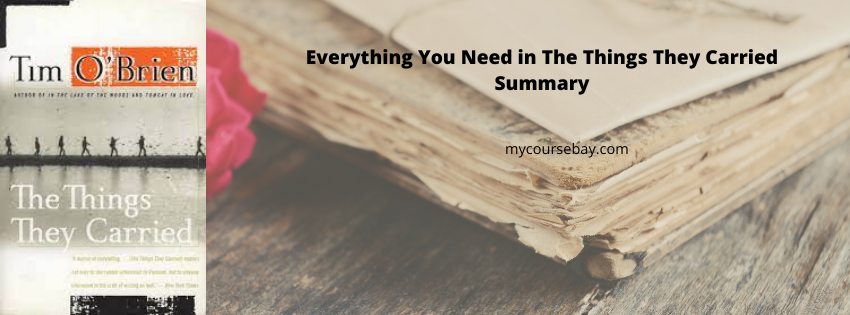 Everything You Need in The Things They Carried Summary—Tim O’Brien
