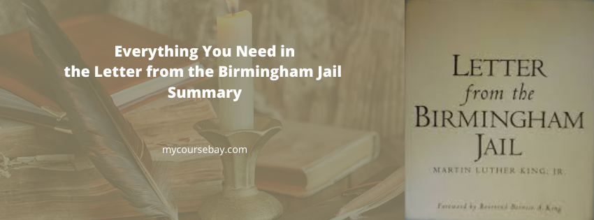 Everything You Need in the Letter from Birmingham Jail Summary—Martin Luther King Jr.