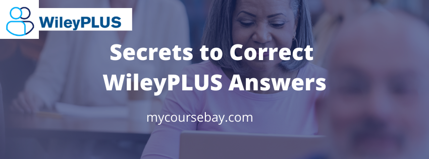 Discover the Secret to 100% Correct WileyPlus  Answers
