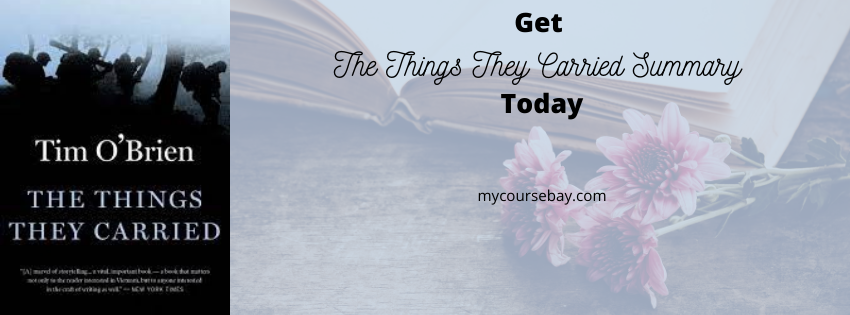 Everything You Need in The Things They Carried Summary—Tim O’Brien