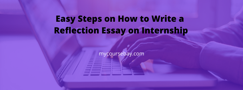 easy steps on how to write an internship reflection essay